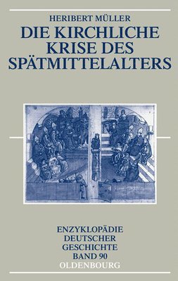 Heribert Müller - Die Kirchliche Krise Des Spätmittelalters: Schisma, Konziliarismus Und Konzilien, Häftad