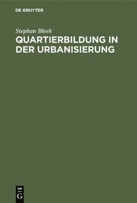 bokomslag Quartierbildung in der Urbanisierung