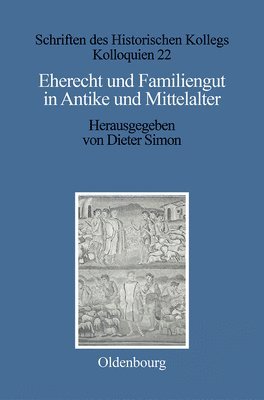 Dieter Simon - Eherecht und Familiengut in Antike und Mittelalter, Inbunden