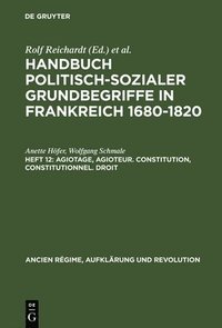 bokomslag Handbuch politisch-sozialer Grundbegriffe in Frankreich 1680-1820, Heft 12, Agiotage, agioteur. Constitution, constitutionnel. Droit
