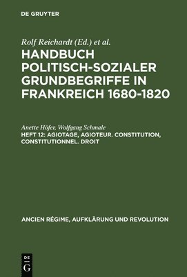 bokomslag Handbuch politisch-sozialer Grundbegriffe in Frankreich 1680-1820, Heft 12, Agiotage, agioteur. Constitution, constitutionnel. Droit