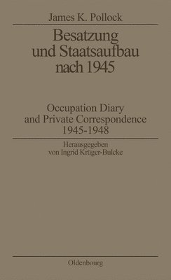 James K Pollock, Ingrid Krüger-Bulcke - Besatzung und Staatsaufbau nach 1945, Häftad