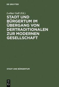 bokomslag Stadt Und Brgertum Im bergang Von Der Traditionalen Zur Modernen Gesellschaft