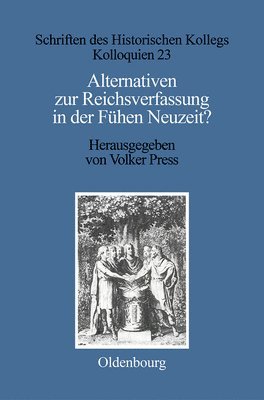 bokomslag Alternativen Zur Reichsverfassung in Der Frhen Neuzeit?