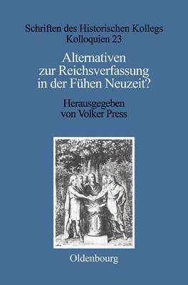 bokomslag Alternativen Zur Reichsverfassung in Der Frühen Neuzeit?