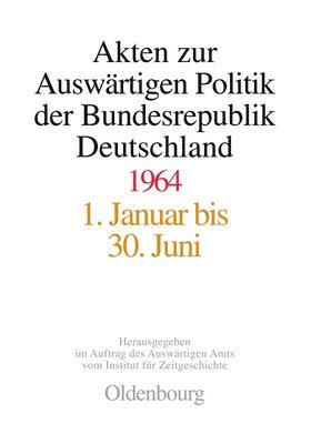 Wolfgang Hölscher, Daniel Kosthorst - Akten Zur Auswärtigen Politik Der Bundesrepublik Deutschland 1964, Inbunden