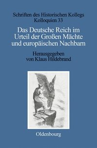 bokomslag Das Deutsche Reich Im Urteil Der Groen Mchte Und Europischen Nachbarn (1871-1945)
