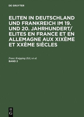 Franz Knipping, Louis Dupeux, Rainer Hudemann - Eliten in Deutschland und Frankreich im 19. und 20. Jahrhundert/Elites en France et en Allemagne aux XIXème et XXème siècles, Band 2, Eliten in Deutschland und Frankreich im 19. und 20. Jahrhundert/Elites en France et en Allemagne aux XIXème et XXème sièc, Inbunden