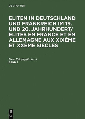 Eliten in Deutschland und Frankreich im 19. und 20. Jahrhundert/Elites en France et en Allemagne aux XIXme et XXme sicles, Band 2, Eliten in Deutschland und Frankreich im 19. und 20. 1