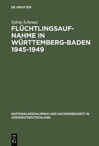 bokomslag Flchtlingsaufnahme in Wrttemberg-Baden 1945-1949
