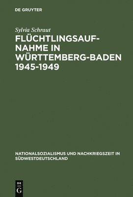 bokomslag Flchtlingsaufnahme in Wrttemberg-Baden 1945-1949