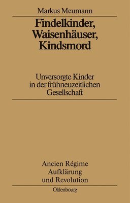 Findelkinder, Waisenhuser, Kindsmord in Der Frhen Neuzeit 1