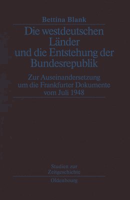Bettina Blank - Die Westdeutschen Länder Und Die Entstehung Der Bundesrepulik, Häftad