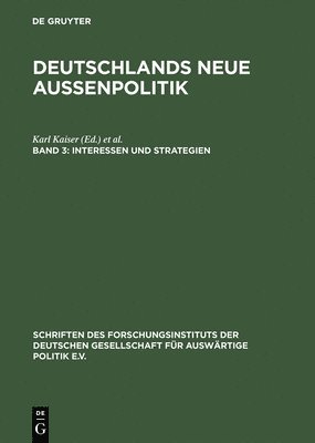 bokomslag Deutschlands neue Außenpolitik, Band 3, Interessen und Strategien