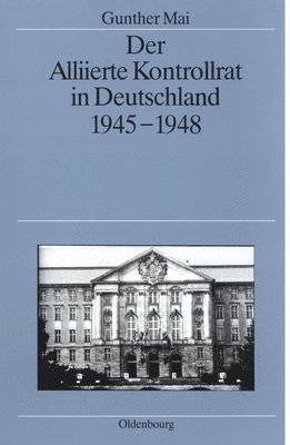 Der Alliierte Kontrollrat in Deutschland 1945-1948 1