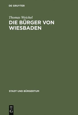 Thomas Weichel - Die Bürger Von Wiesbaden, Inbunden