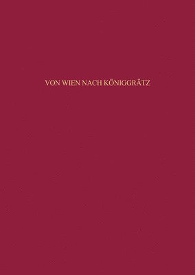 Jürgen Angelow - Von Wien nach Königgrätz, Inbunden