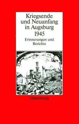 Karl-Ulrich Gelberg - Kriegsende Und Neuanfang in Augsburg 1945, Inbunden. Tillgänglighet: Tillfälligt slut