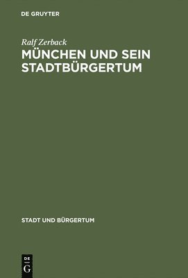 Ralf Zerback - München und sein Stadtbürgertum, Inbunden