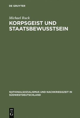 Michael Ruck - Korpsgeist und Staatsbewußtsein, Inbunden