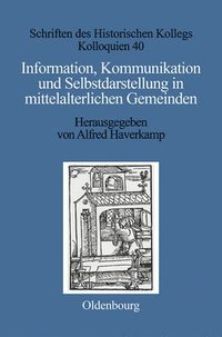 bokomslag Information, Kommunikation und Selbstdarstellung in mittelalterlichen Gemeinden