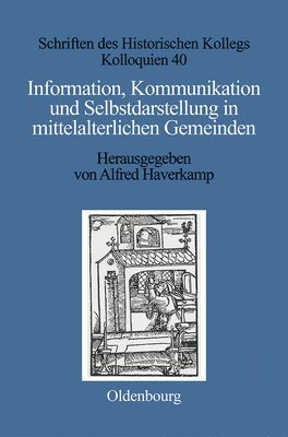 Information, Kommunikation und Selbstdarstellung in mittelalterlichen Gemeinden 1