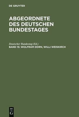 Deutscher Bundestag - Abgeordnete des Deutschen Bundestages, Band 15, Wolfram Dorn, Willi Weiskirch, Inbunden