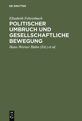 Elisabeth Fehrenbach, Hans-Werner Hahn, Jürgen Müller - Politischer Umbruch und gesellschaftliche Bewegung, Inbunden
