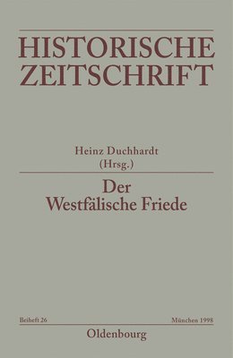Heinz Duchhardt - Der Westfälische Friede, Inbunden