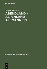 bokomslag Abendland - Alpenland - Alemannien