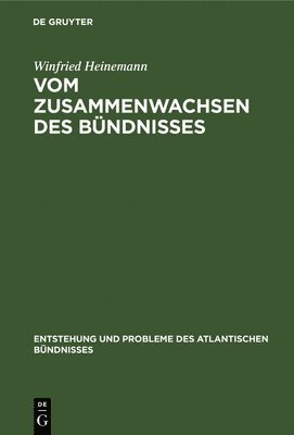 Winfried Heinemann - Vom Zusammenwachsen des Bündnisses, Inbunden