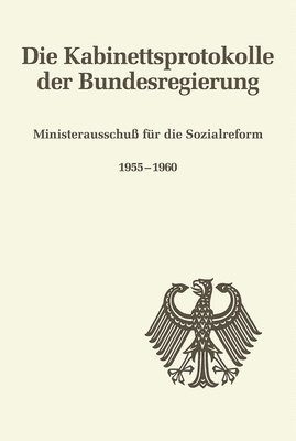 bokomslag Die Kabinettsprotokolle der Bundesregierung, Ministerausschu fr die Sozialreform 1955-1960