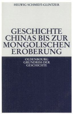 Helwig Schmidt-Glintzer - Geschichte Chinas Bis Zur Mongolischen Eroberung 250 V.Chr.-1279 N.Chr., Häftad