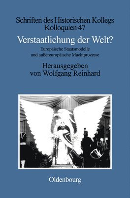 Wolfgang Reinhard - Verstaatlichung der Welt?, Inbunden