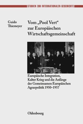 Guido Thiemeyer - Vom Pool Vert Zur Europäischen Wirtschaftsgemeinschaft, Inbunden