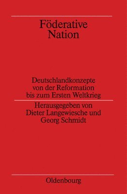 Dieter Langewiesche, Georg Schmidt - Föderative Nation, Inbunden