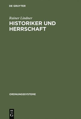 Rainer Lindner - Historiker und Herrschaft, Inbunden