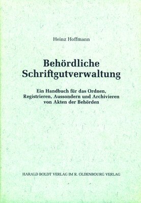 Heinz Hoffmann - Behördliche Schriftgutverwaltung, Inbunden