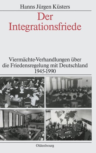 Hanns Jürgen Küsters - Der Integrationsfriede, Inbunden