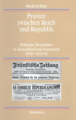Manfred Kittel - Provinz zwischen Reich und Republik, Inbunden