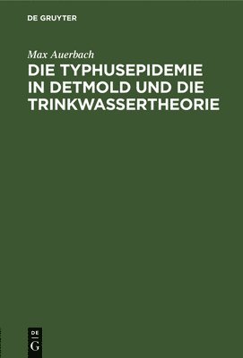 Die Typhusepidemie in Detmold Und Die Trinkwassertheorie 1