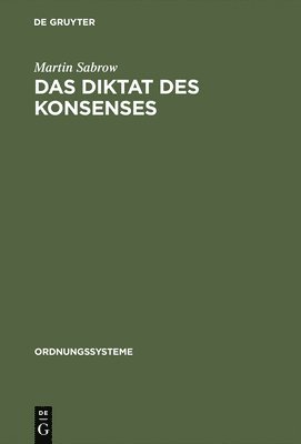 Martin Sabrow - Das Diktat Des Konsenses, Inbunden