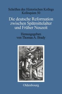 bokomslag Die deutsche Reformation zwischen Sptmittelalter und Frher Neuzeit