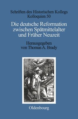 Thomas A Brady, Thomas A. Brady - deutsche Reformation zwischen Spätmittelalter und Früher Neuzeit, Inbunden