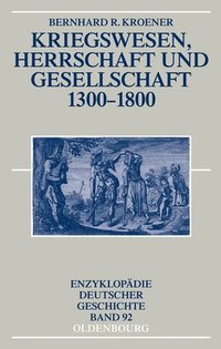 bokomslag Kriegswesen, Herrschaft und Gesellschaft 1300-1800