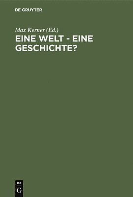 Max Kerner - Eine Welt - Eine Geschichte?, Inbunden