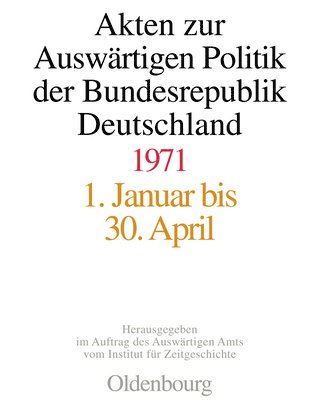 Martin Koopmann, Matthias Peter, Daniela Taschler - Akten Zur Auswärtigen Politik Der Bundesrepublik Deutschland 1971, Inbunden