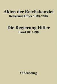 bokomslag Akten der Reichskanzlei, Regierung Hitler 1933-1945, Band III, Akten der Reichskanzlei, Regierung Hitler 1933-1945 (1936)