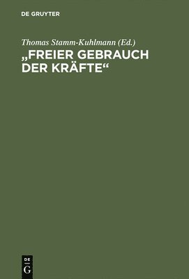 Thomas Stamm-Kuhlmann - "Freier Gebrauch der Kräfte", Inbunden