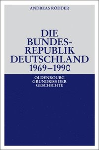 bokomslag Die Bundesrepublik Deutschland 1969-1990